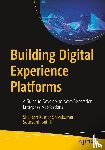 Shivakumar, Shailesh Kumar, Sethii, Sourabhh - Building Digital Experience Platforms