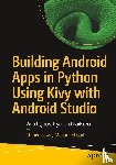 Gad, Ahmed Fawzy Mohamed - Building Android Apps in Python Using Kivy with Android Studio