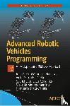Mendoza-Mendoza, Julio Alberto, Gonzalez-Villela, Victor Javier, Sepulveda-Cervantes, Gabriel, Mendez-Martinez, Mauricio - Advanced Robotic Vehicles Programming