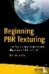Kumar, Abhishek - Beginning PBR Texturing