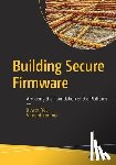 Yao, Jiewen, Zimmer, Vincent - Building Secure Firmware