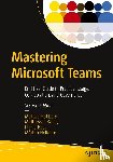 Hubbard, Melissa, Bailey, Matthew J., Hess, D'arce, Hellebro, Marten - Mastering Microsoft Teams