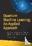 Ganguly, Santanu - Quantum Machine Learning: An Applied Approach