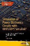 Asadi, Farzin - Simulation of Power Electronics Circuits with MATLAB®/Simulink®