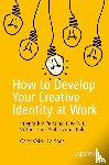 Velcu-Laitinen, Oana - How to Develop Your Creative Identity at Work