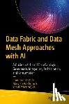 Hechler, Eberhard, Weihrauch, Maryela, Wu, Yan (Catherine) - Data Fabric and Data Mesh Approaches with AI