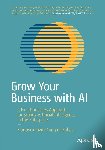 Campos Zabala, Francisco Javier - Grow Your Business with AI