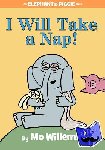 Willems, Mo - I Will Take A Nap! (An Elephant and Piggie Book)