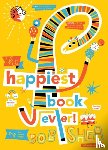 Shea, Bob - The Happiest Book Ever