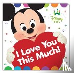 DISNEY BOOK GROUP - DISNEY BABY I LOVE YOU THIS MUCH