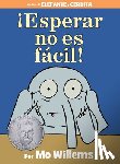 Willems, Mo - !Esperar no es facil! (Spanish Edition)