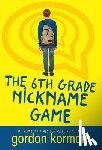Korman, Gordon - The 6th Grade Nickname Game