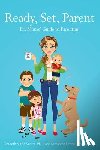 Epp, Christina Van - Ready, Set, Parent: Dr. Moms' Guide to Parenting