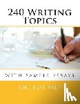 Prep, Like Test - 240 Writing Topics: with Sample Essays