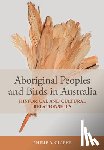 Clarke, Philip - Aboriginal Peoples and Birds in Australia: Historical and Cultural Relationships