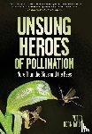 Bernhardt, Peter - Unsung Heroes of Pollination