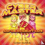 Calcagno, Shelly, Tapley, Matt - Cyber-Master and the Invisibility Cape
