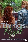 Konechny, Sandra V. - Making Things Right