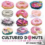 Tyler, Chloe - Cultured Donuts: Take a Bite Out of Art History