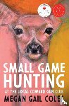 Coles, Megan Gail - Small Game Hunting at the Local Coward Gun Club