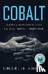 Angus, Charlie - Cobalt: Cradle of the Demon Metals, Birth of a Mining Superpower
