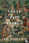 Turza, Anne-Marie - Fugue with Bedbug