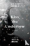 Larochelle, Marie-Helene - Kiss the Undertow