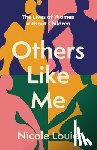 Louie, Nicole - Others Like Me: The Lives of Women Without Children