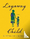 Sutherland, Chanel - Layaway Child: Stories