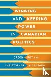 Roy, Jason, Alcantara, Christopher - Winning and Keeping Power in Canadian Politics