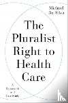Da Silva, Michael - The Pluralist Right to Health Care