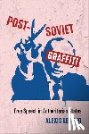 Lerner, Alexis - Post-Soviet Graffiti