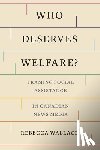 Wallace, Rebecca - Who Deserves Welfare?