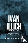 Bruno-Jofre, Rosa, Zaldivar, Jon Igelmo - Ivan Illich Fifty Years Later