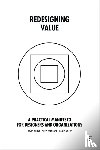 Dunne, David, Ferguson, Chris, Korre, Paolo - Redesigning Value
