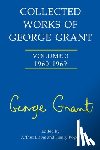 Davis, Arthur - Collected Works of George Grant: (1960-1969)