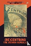  - (Re)Centring the Weimar Republic
