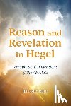 Reid, Jeffrey - Reason and Revelation in Hegel