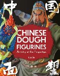 Liu, Jie - Chinese Dough Figurines: Artistry at the Fingertips