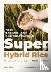 Yuan, Longping - New Technology for Cultivating Super Hybrid Rice with a Yield of 900kg/Mu