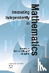 Hua, Luogeng - Innovating Independently in Mathematics: Analytic Theory, Industrial Optimization, and the Philosophy of Modern Science