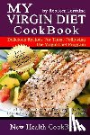 Lorraine, Rebecca - My Virgin Diet CookBook: The Gluten-Free, Soy-Free, Egg-Free, Dairy-Free, Peanut-Free, Corn-Free and Sugar-Free Cookbook