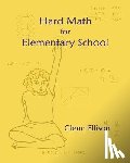 Ellison, Glenn - Hard Math for Elementary School