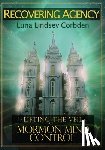 Corbden, Luna Lindsey - Recovering Agency: Lifting the Veil of Mormon Mind Control