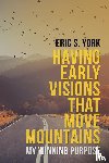 York, Eric S - Having Early Visions That Move Mountains