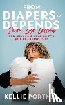 Portman, Kellie - From Diapers to Depends