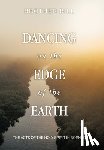 Brother Bill - Dancing on the Edge of the Earth: The Acts of the Holy Spirit in Borneo