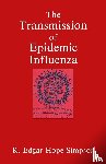 Hope-Simpson, R.E. - The Transmission of Epidemic Influenza