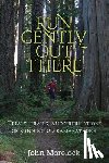 Morelock, John - Run Gently Out There: Trials, trails, and tribulations of running ultramarathons