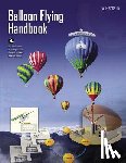 Administration, Federal Aviation - Balloon Flying Handbook (FAA-H-8083-11A)